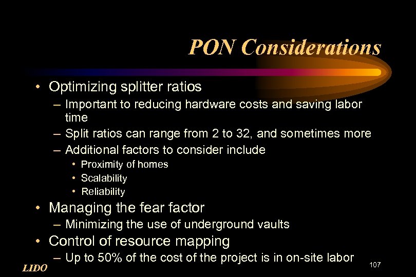 PON Considerations • Optimizing splitter ratios – Important to reducing hardware costs and saving