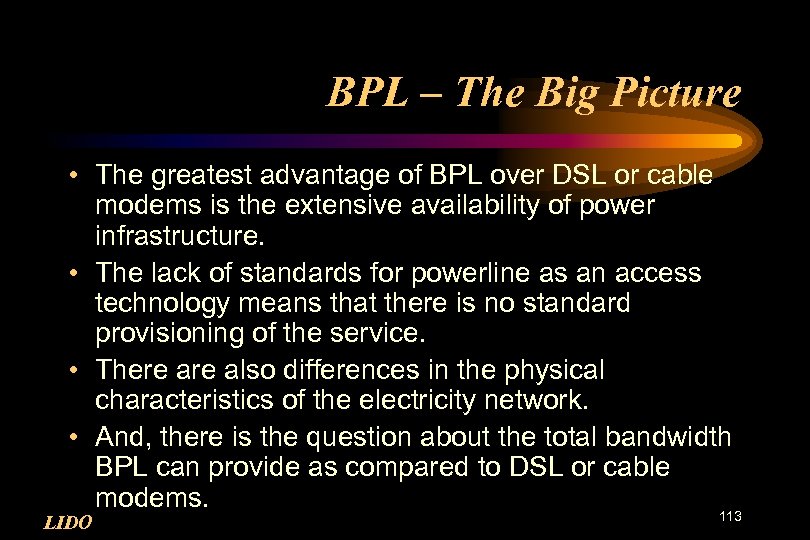 BPL – The Big Picture • The greatest advantage of BPL over DSL or