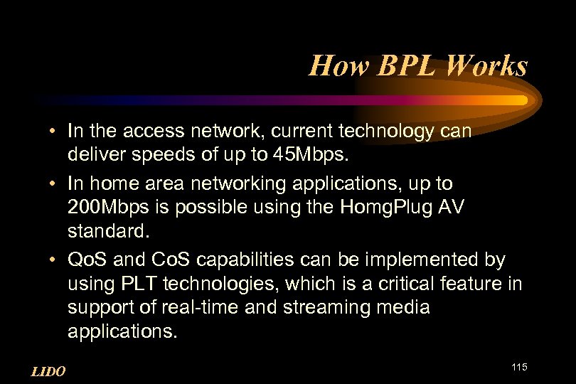 How BPL Works • In the access network, current technology can deliver speeds of