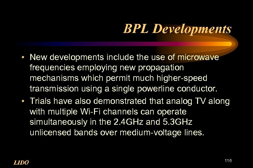 BPL Developments • New developments include the use of microwave frequencies employing new propagation