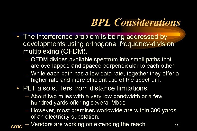 BPL Considerations • The interference problem is being addressed by developments using orthogonal frequency-division