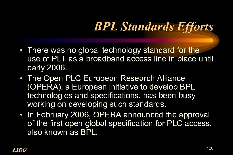BPL Standards Efforts • There was no global technology standard for the use of