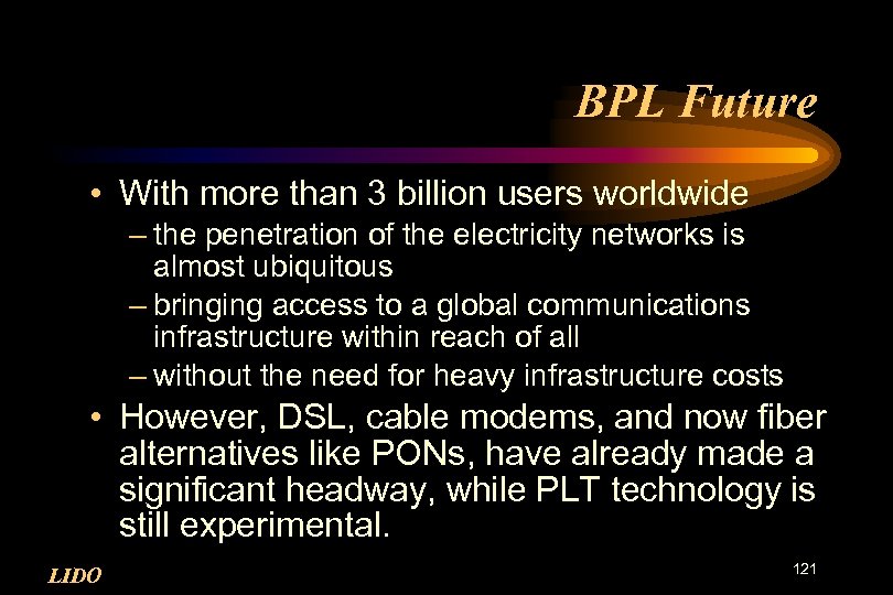 BPL Future • With more than 3 billion users worldwide – the penetration of