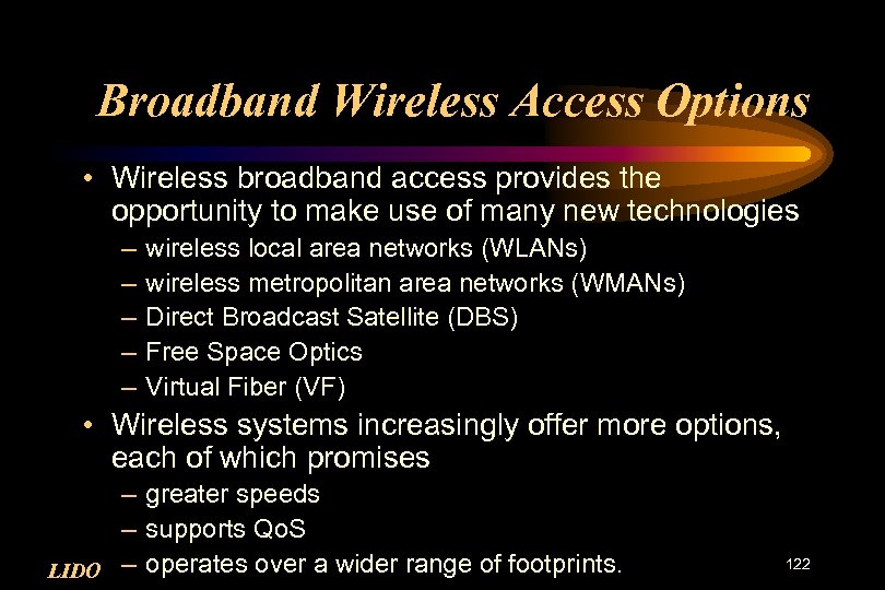 Broadband Wireless Access Options • Wireless broadband access provides the opportunity to make use