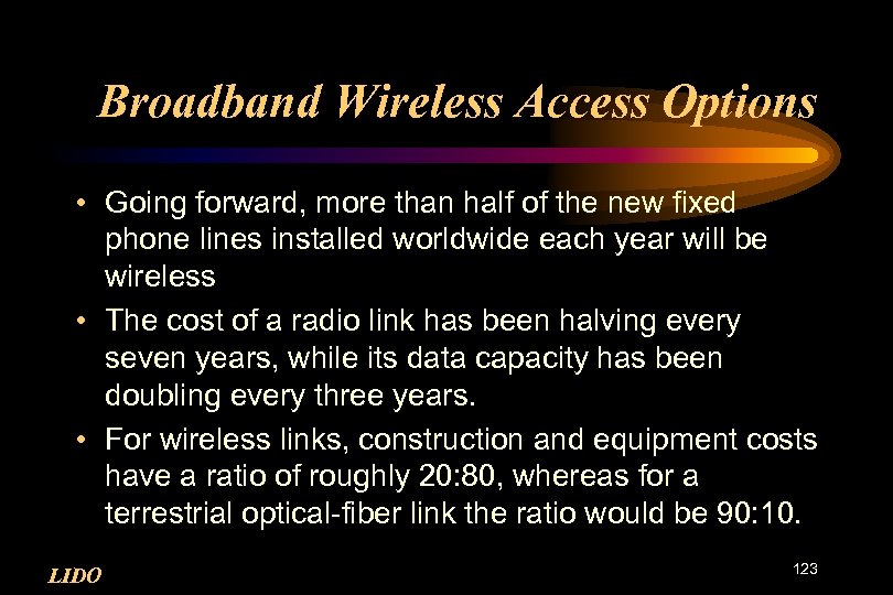Broadband Wireless Access Options • Going forward, more than half of the new fixed