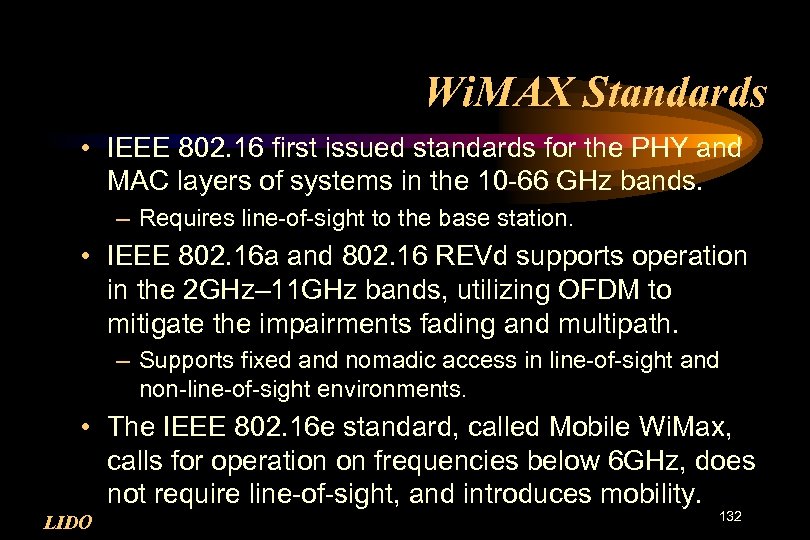 Wi. MAX Standards • IEEE 802. 16 first issued standards for the PHY and