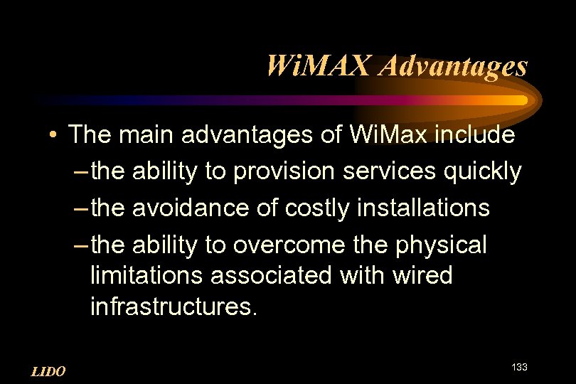 Wi. MAX Advantages • The main advantages of Wi. Max include – the ability