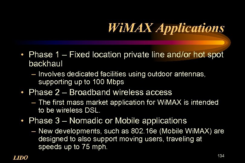 Wi. MAX Applications • Phase 1 – Fixed location private line and/or hot spot