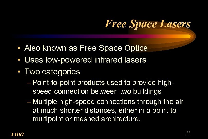 Free Space Lasers • Also known as Free Space Optics • Uses low-powered infrared