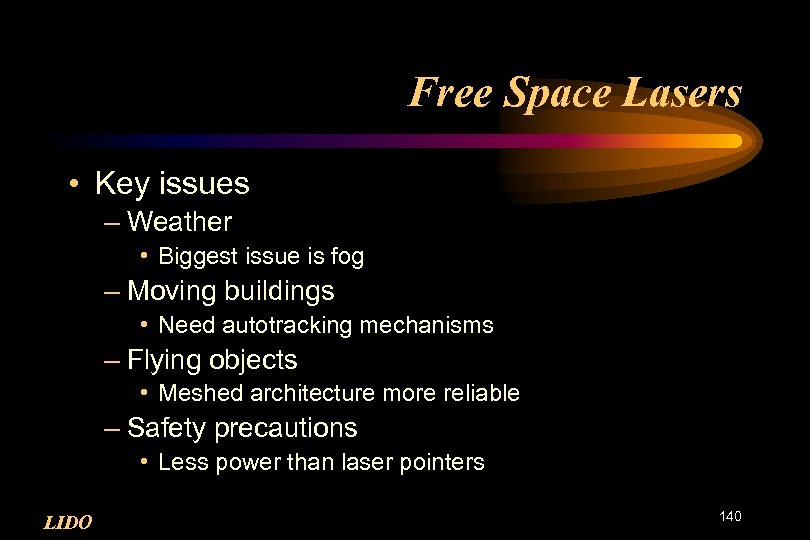 Free Space Lasers • Key issues – Weather • Biggest issue is fog –