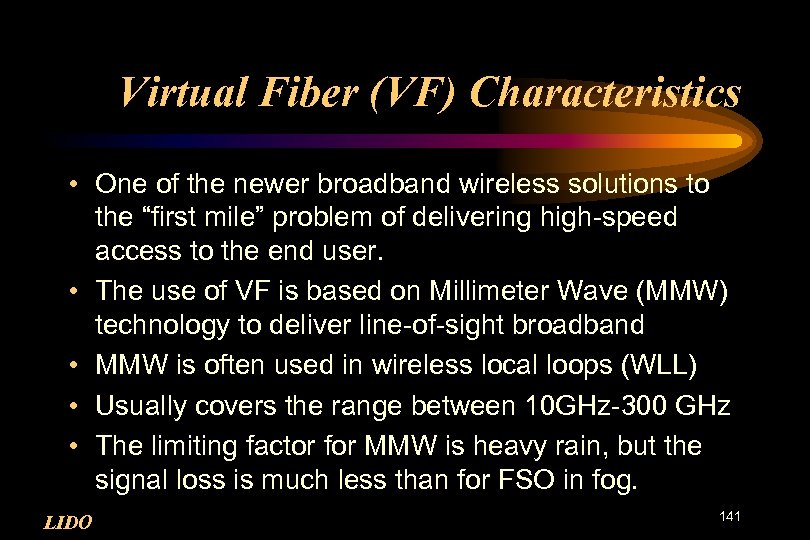 Virtual Fiber (VF) Characteristics • One of the newer broadband wireless solutions to the