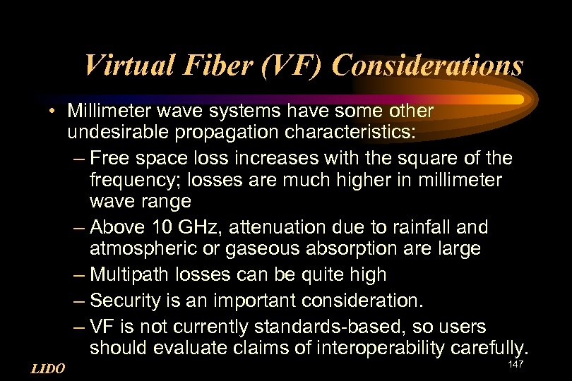 Virtual Fiber (VF) Considerations • Millimeter wave systems have some other undesirable propagation characteristics: