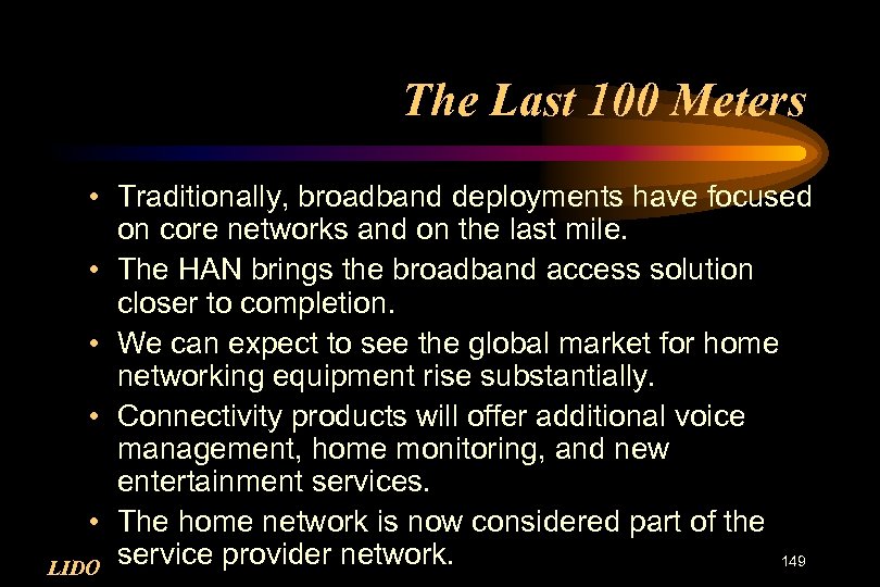 The Last 100 Meters • Traditionally, broadband deployments have focused on core networks and