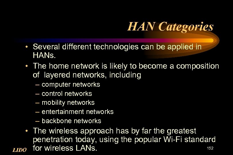 HAN Categories • Several different technologies can be applied in HANs. • The home