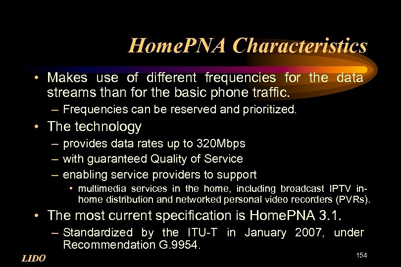 Home. PNA Characteristics • Makes use of different frequencies for the data streams than