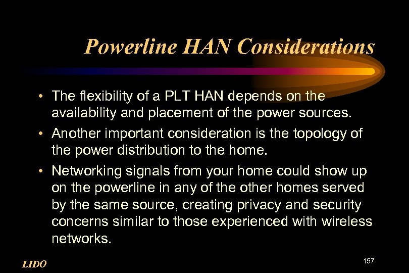 Powerline HAN Considerations • The flexibility of a PLT HAN depends on the availability
