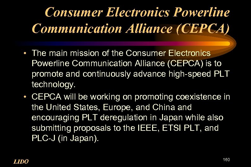 Consumer Electronics Powerline Communication Alliance (CEPCA) • The main mission of the Consumer Electronics