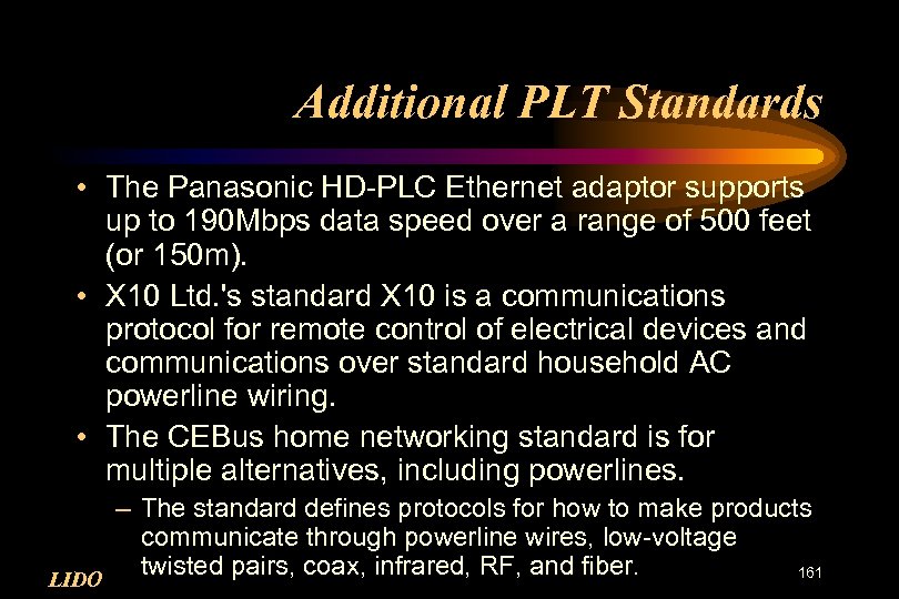 Additional PLT Standards • The Panasonic HD-PLC Ethernet adaptor supports up to 190 Mbps