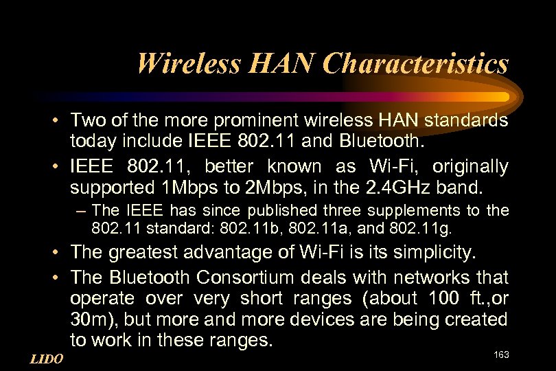 Wireless HAN Characteristics • Two of the more prominent wireless HAN standards today include