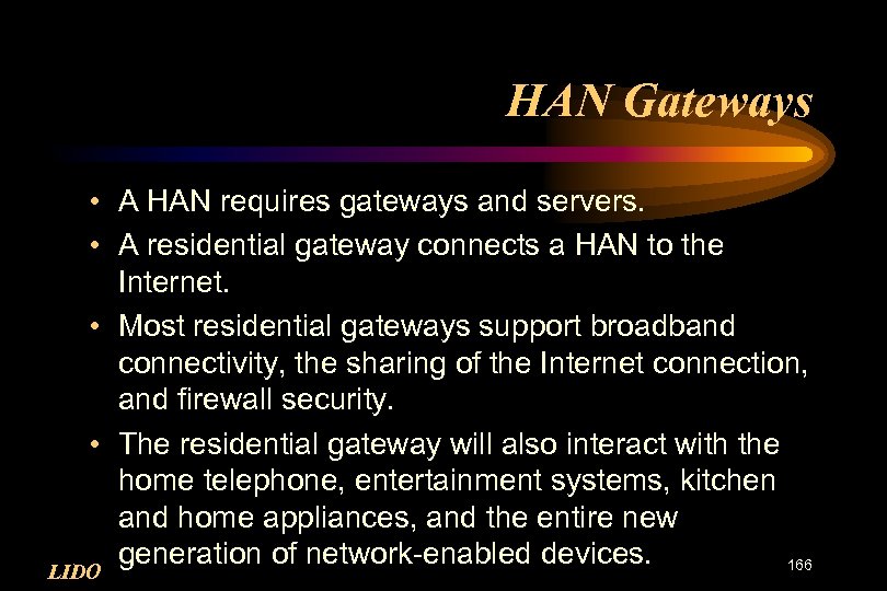 HAN Gateways • A HAN requires gateways and servers. • A residential gateway connects