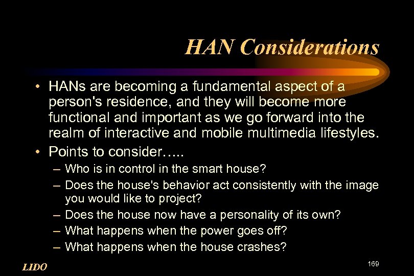HAN Considerations • HANs are becoming a fundamental aspect of a person's residence, and