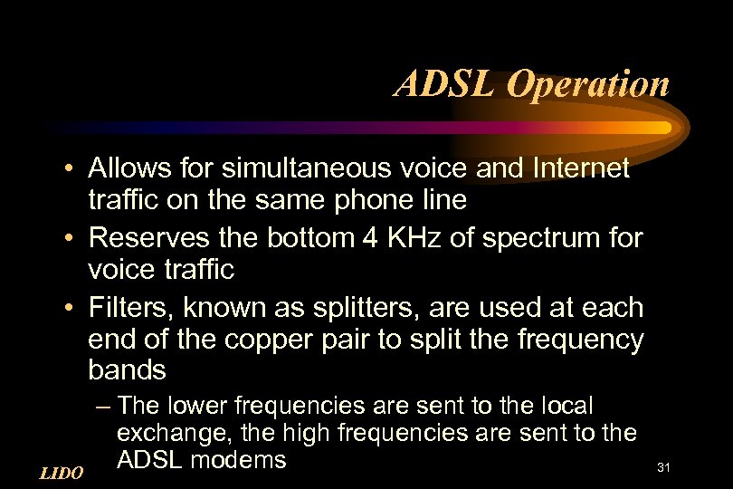 ADSL Operation • Allows for simultaneous voice and Internet traffic on the same phone