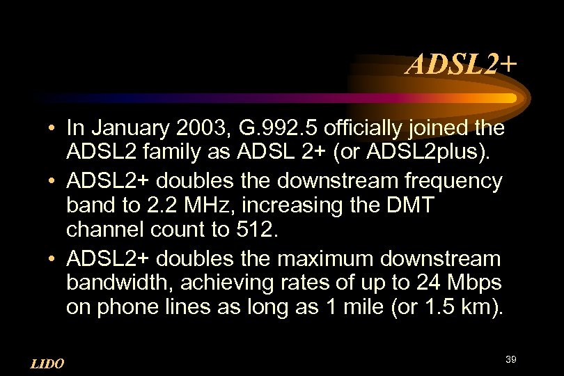 ADSL 2+ • In January 2003, G. 992. 5 officially joined the ADSL 2