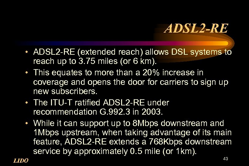 ADSL 2 -RE • ADSL 2 -RE (extended reach) allows DSL systems to reach