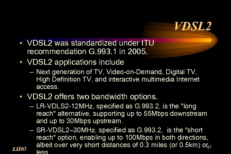 VDSL 2 • VDSL 2 was standardized under ITU recommendation G. 993. 1 in