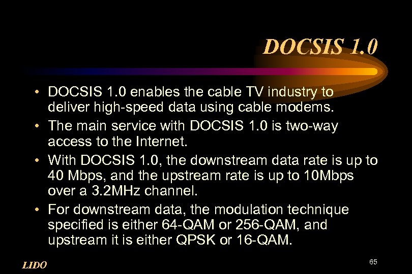 DOCSIS 1. 0 • DOCSIS 1. 0 enables the cable TV industry to deliver