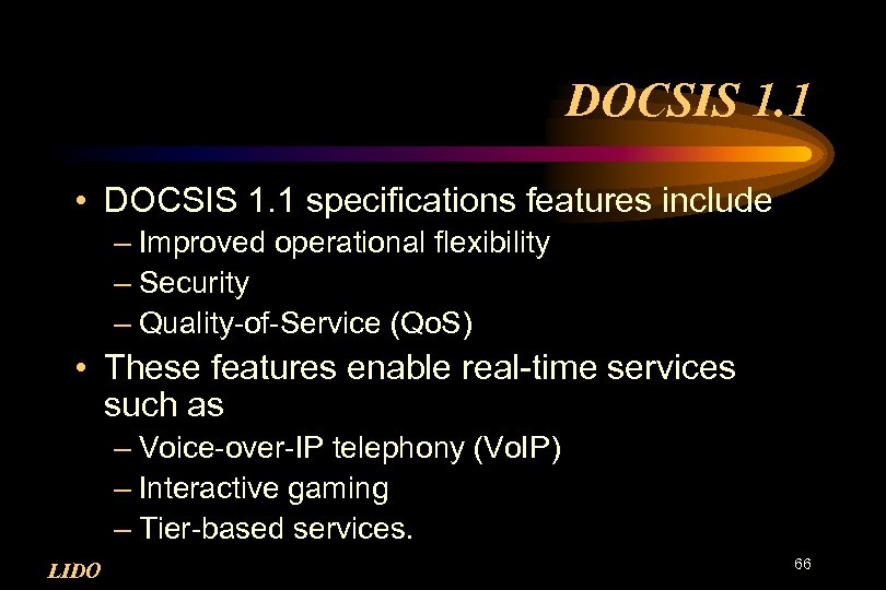 DOCSIS 1. 1 • DOCSIS 1. 1 specifications features include – Improved operational flexibility