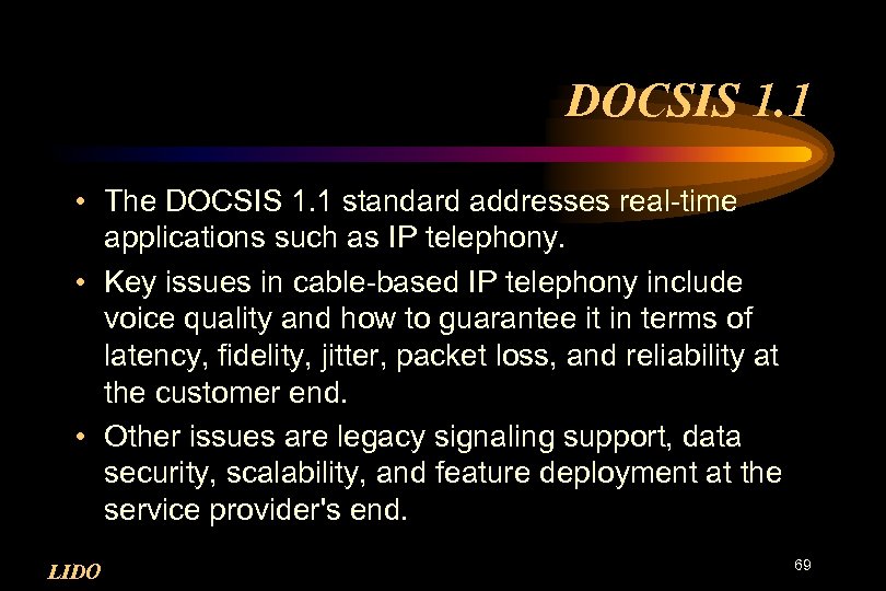 DOCSIS 1. 1 • The DOCSIS 1. 1 standard addresses real-time applications such as