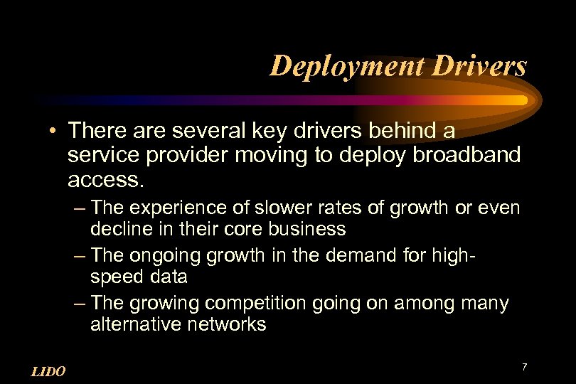 Deployment Drivers • There are several key drivers behind a service provider moving to