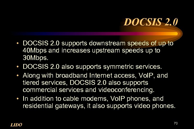DOCSIS 2. 0 • DOCSIS 2. 0 supports downstream speeds of up to 40