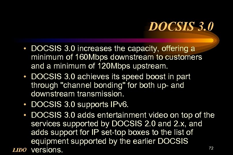 DOCSIS 3. 0 • DOCSIS 3. 0 increases the capacity, offering a minimum of