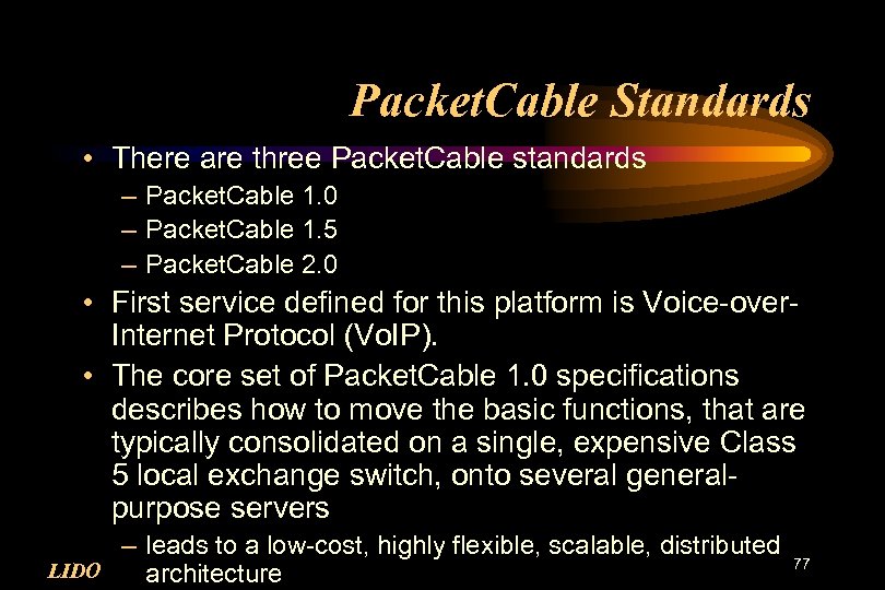 Packet. Cable Standards • There are three Packet. Cable standards – Packet. Cable 1.