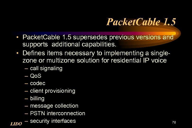 Packet. Cable 1. 5 • Packet. Cable 1. 5 supersedes previous versions and supports