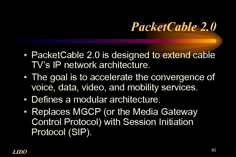 Packet. Cable 2. 0 • Packet. Cable 2. 0 is designed to extend cable