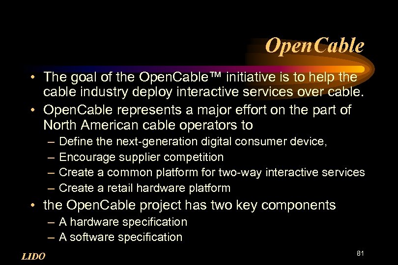 Open. Cable • The goal of the Open. Cable™ initiative is to help the