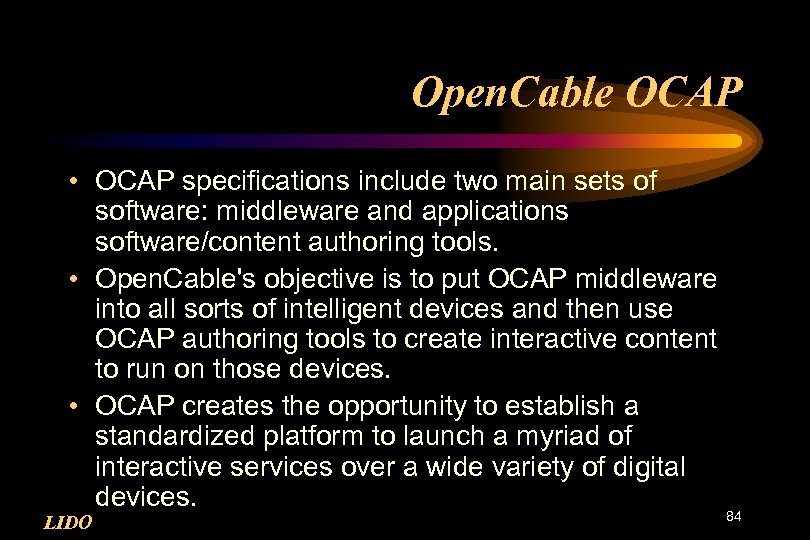 Open. Cable OCAP • OCAP specifications include two main sets of software: middleware and