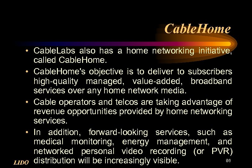 Cable. Home • Cable. Labs also has a home networking initiative, called Cable. Home.