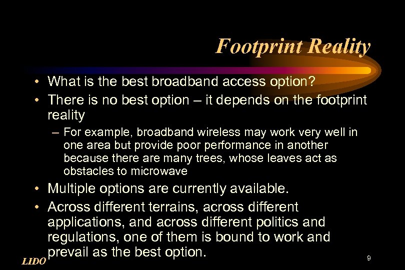 Footprint Reality • What is the best broadband access option? • There is no