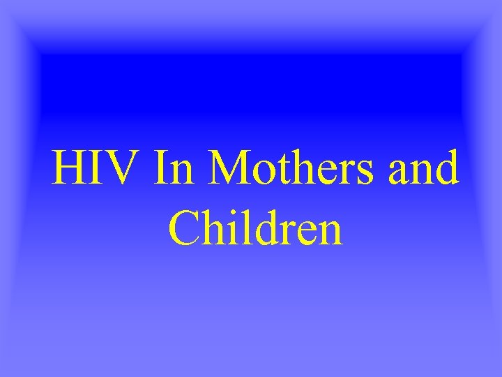 HIV In Mothers and Children 