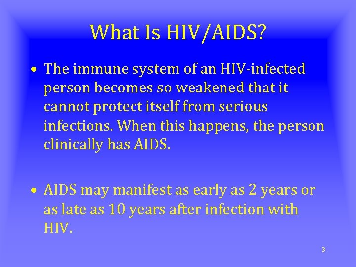 What Is HIV/AIDS? • The immune system of an HIV-infected person becomes so weakened
