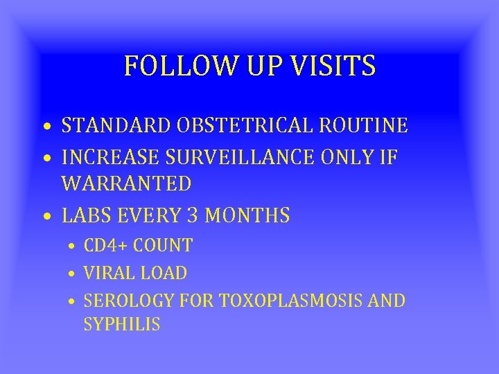 FOLLOW UP VISITS • STANDARD OBSTETRICAL ROUTINE • INCREASE SURVEILLANCE ONLY IF WARRANTED •