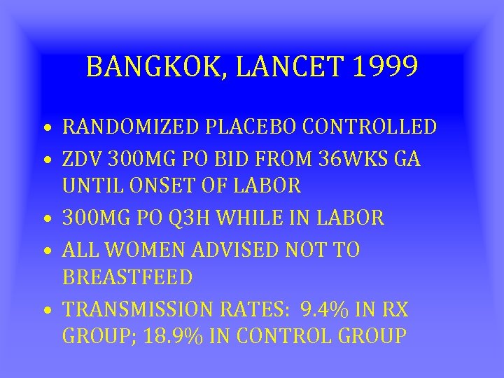 BANGKOK, LANCET 1999 • RANDOMIZED PLACEBO CONTROLLED • ZDV 300 MG PO BID FROM