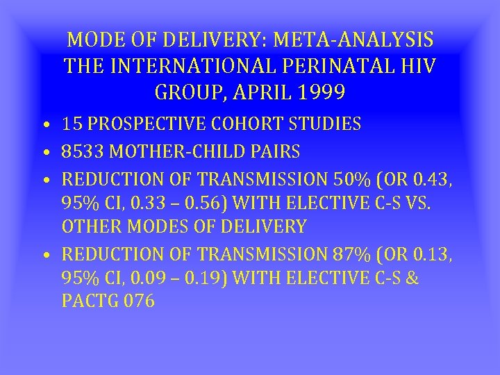 MODE OF DELIVERY: META-ANALYSIS THE INTERNATIONAL PERINATAL HIV GROUP, APRIL 1999 • 15 PROSPECTIVE