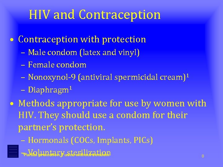 HIV and Contraception • Contraception with protection – Male condom (latex and vinyl) –