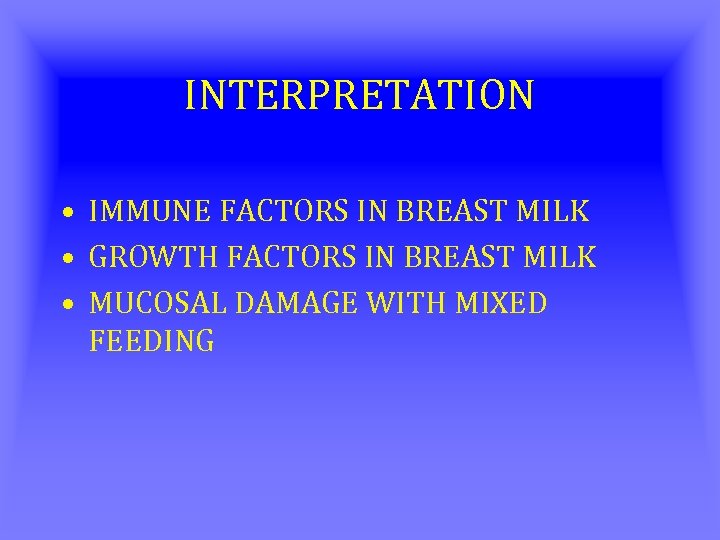 INTERPRETATION • IMMUNE FACTORS IN BREAST MILK • GROWTH FACTORS IN BREAST MILK •