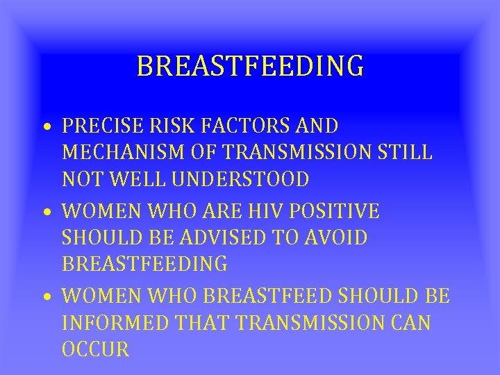 BREASTFEEDING • PRECISE RISK FACTORS AND MECHANISM OF TRANSMISSION STILL NOT WELL UNDERSTOOD •